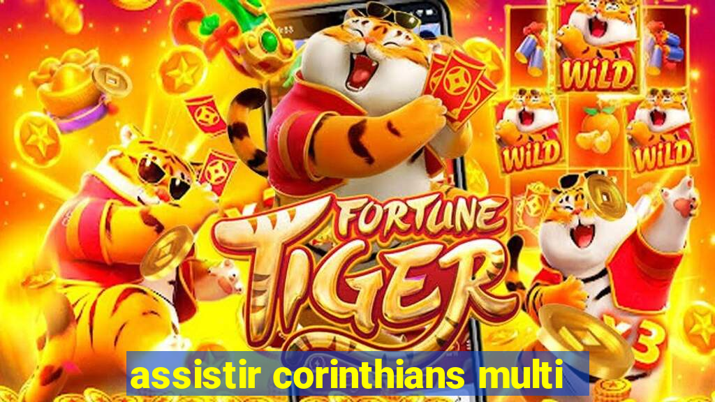 assistir corinthians multi